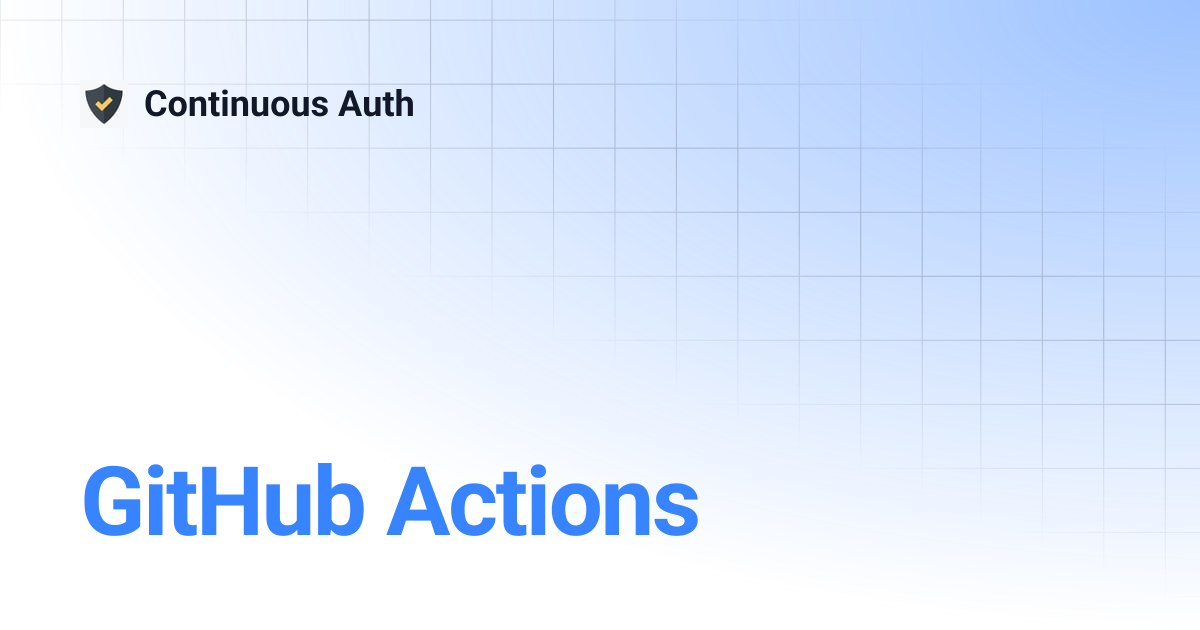 GitHub Actions | Continuous Auth